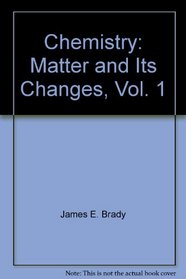Chemistry: Matter and Its Changes, Vol. 1