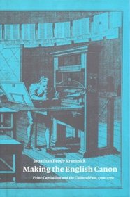 Making the English Canon: Print Capitalism and the Cultural Past, 1700-1770
