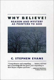 Why Believe?: Reason and Mystery As Pointers to God