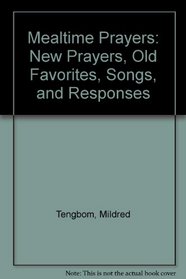 Mealtime Prayers: New Prayers, Old Favorites, Songs, and Responses