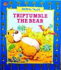 Triptumble the bear (Animal tales)