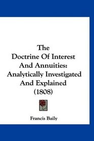 The Doctrine Of Interest And Annuities: Analytically Investigated And Explained (1808)