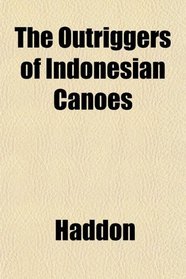 The Outriggers of Indonesian Canoes