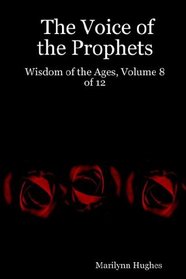 The Voice of the Prophets: Wisdom of the Ages, Vol. 8