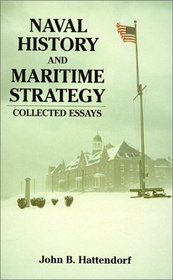 Naval History and Maritime Strategy: Collected Essays