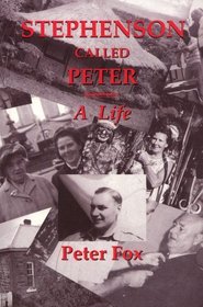 Stephenson Called Peter: A Life