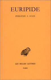 Iphigenie a Aulis (Collection des universites de France) (French Edition)