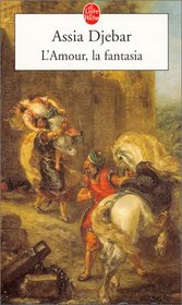 L'Amour, la fantasia (Fantasia: An Algerian Cavalcade) (French Edition)