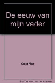 De eeuw van mijn vader (Dutch Edition)