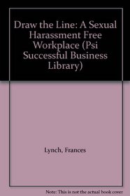 Draw the Line: A Sexual Harassment Free Workplace (Psi Successful Business Library)