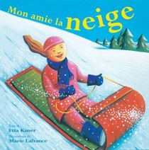 Mon Amie La Neige (Je Veux Connaitre Les Elements) (French Edition)