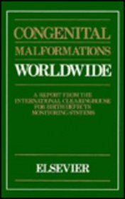 Congenital Malformations Worldwide: A Report from the International Clearinghouse for Birth Defects Monitoring Systems : A Non-Governmental Organiza
