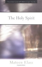 The Holy Spirit (Foundations of Christian Faith)