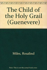 Guenevere 3: The Child of the Holy Grail (Guenevere)