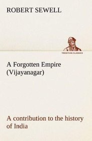 Forgotten Empire, Vijayanagar: Contribution to the History of India