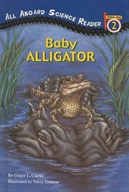 Baby Alligator (All Aboard Science Reader: Level 2 (Pb))