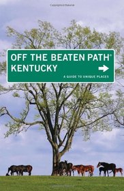 Kentucky Off the Beaten Path, 9th (Off the Beaten Path Series)