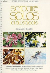 Scripture Solos for All Seasons: Full Solo Arrangements for: Christmas, Easter, Communion, Missions, Pentecost, Weddings, plus other topics (Lillenas Publications)