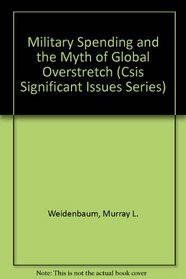 Military Spending and the Myth of Global Overstretch (Csis Significant Issues Series)