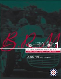 BRM - The Saga of British Racing Motors Vol. 1: The Front Engined Cars 1945-60