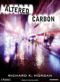 Altered Carbon (Takeshi Kovacs, Bk 1) (Audio CD) (Unabridged)