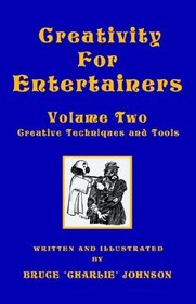 Creativity for Entertainers 2: Creative Techniques And Tools
