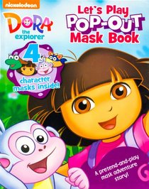 Dora the Explorer: Let's Play Pop-Out Mask Book