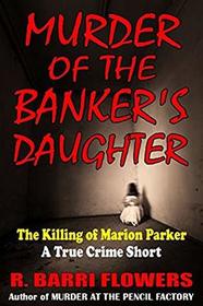Murder of the Banker's Daughter: The Killing of Marion Parker (A True Crime Short)
