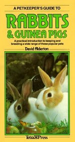 A Petkeepers Guide to Rabbits  Guinea Pigs: A Practical Introduction to Keeping and Breeding a Wide Range of These Popular Pets