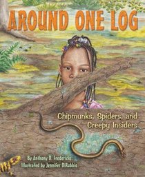 Around One Log: Chipmunks, Spiders, and Creepy Insiders