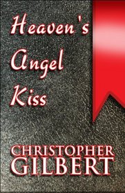 Heaven's Angel Kiss: A Journey of Living, Loving, Learning