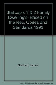 Stallcup's 1 & 2 Family Dwelling's: Based on the Nec, Codes and Standards 1999