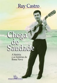 Chega de saudade: A historia e as historias da bossa nova (Portuguese Edition)