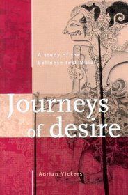Journeys of Desire: A Study of the Balinese Text Malat (Verhandelingen Van Het Koninklijk Instituut Voor Taal-, Land)