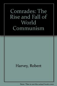 Comrades The Rise and Fall of World Communism