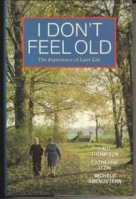 I Don't Feel Old: The Experience of Later Life
