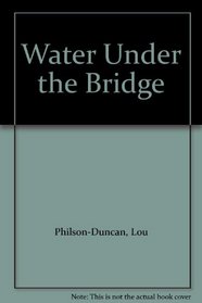Water Under the Bridge