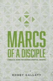MARCS of a Disciple: A Biblical Guide for Gauging Spiritual Growth (Replicate Disciple-Making Resources) (Volume 1)