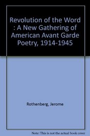 Revolution of the Word : A New Gathering of American Avant Garde Poetry, 1914-1945