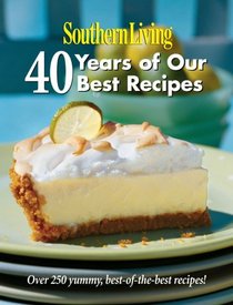 Southern Living: 40 Years of Our Best Recipes