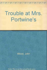 Trouble at Mrs. Portwine's