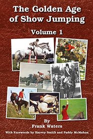 The Golden Age of Show Jumping (Volume 1)
