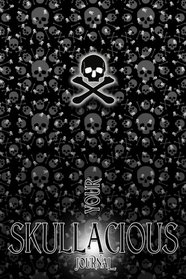 Your Skullacious Journal: Gothic Blank Book Notebook (Your Dark Rambles) (Volume 3)