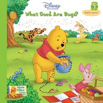 What Good Are Bugs?: Helpful Insects (Winnie the Pooh's Thinking Spot, Vol 7)