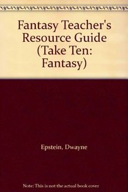 Fantasy Teacher's Resource Guide (Take Ten: Fantasy)