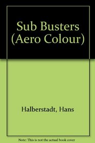 Sub Busters: Countering the Submarine Threat (Osprey Colour Series)