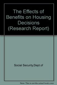 The Effects of Benefit on Housing Decisions (Department of Social Security Research Report)