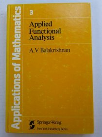 Applied Functional Analysis (Applications of Mathematics; V. 3)