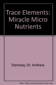 Trace Elements: Miracle Micro Nutrients