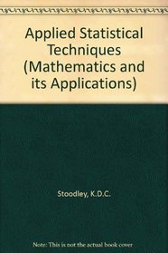 Applied Statistical Techniques (Mathematics and Its Applications)